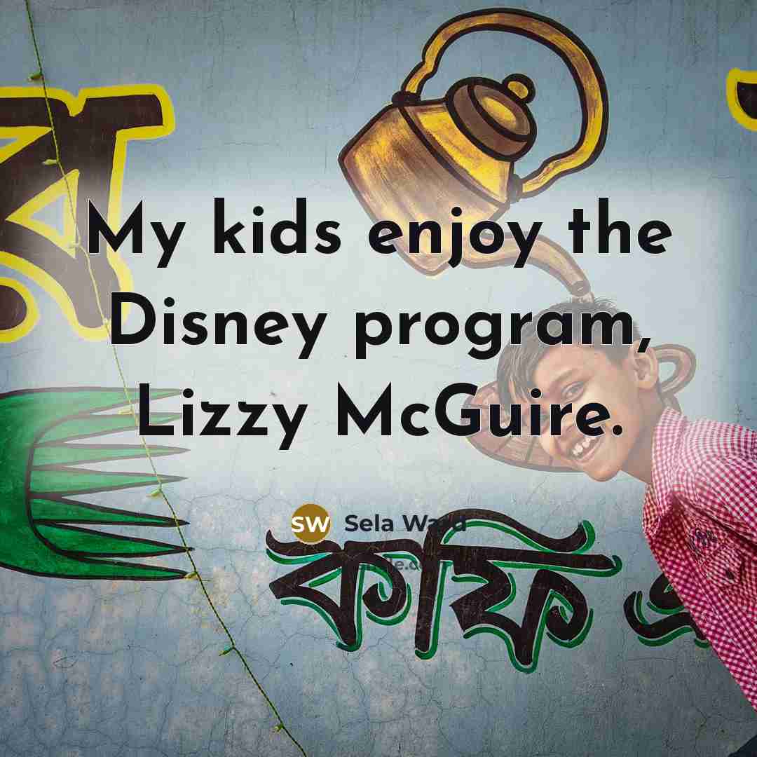 “My kids enjoy the Disney program, Lizzy McGuire.…” quote by Sela Ward