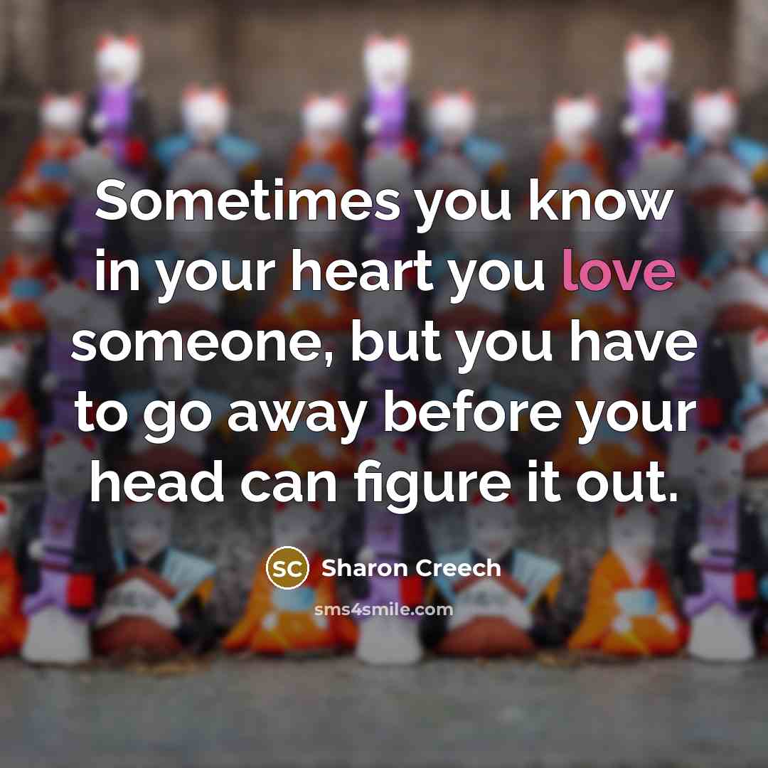 “Sometimes you know in your heart you love someone, but…” quote by Sharon Creech
