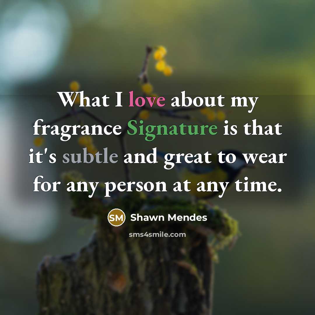 “What I love about my fragrance Signature is that it's subtle and great to wear for any person at any time.” quote by Shawn Mendes