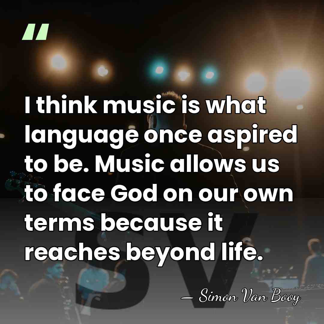 I think music is what language once aspired to be. Music allows&hellip; - Simon Van Booy