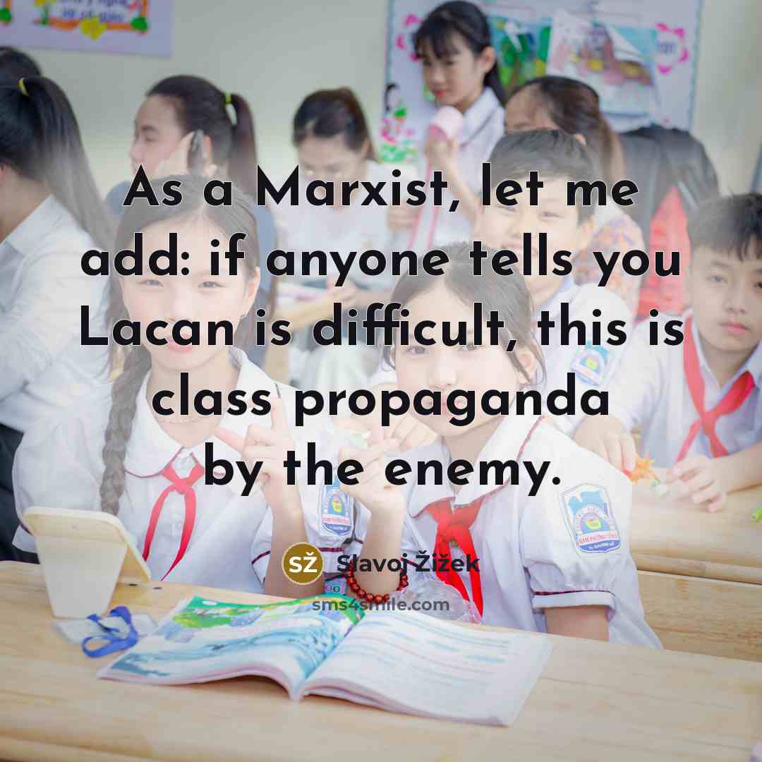 “As a Marxist, let me add: if anyone tells you…” quote by Slavoj Žižek