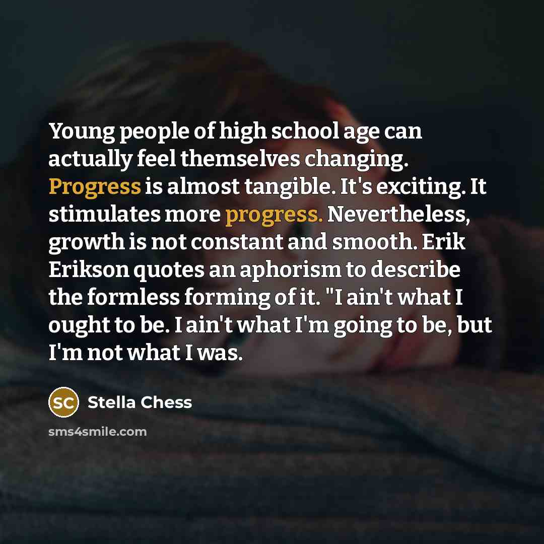 “Young people of high school age can actually feel themselves…” quote by Stella Chess