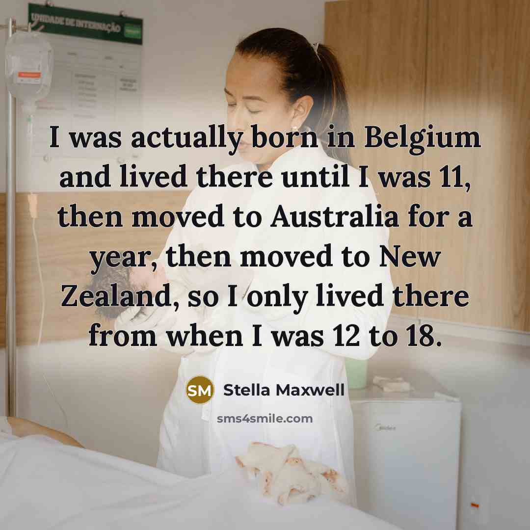“I was actually born in Belgium and lived there until…” quote by Stella Maxwell