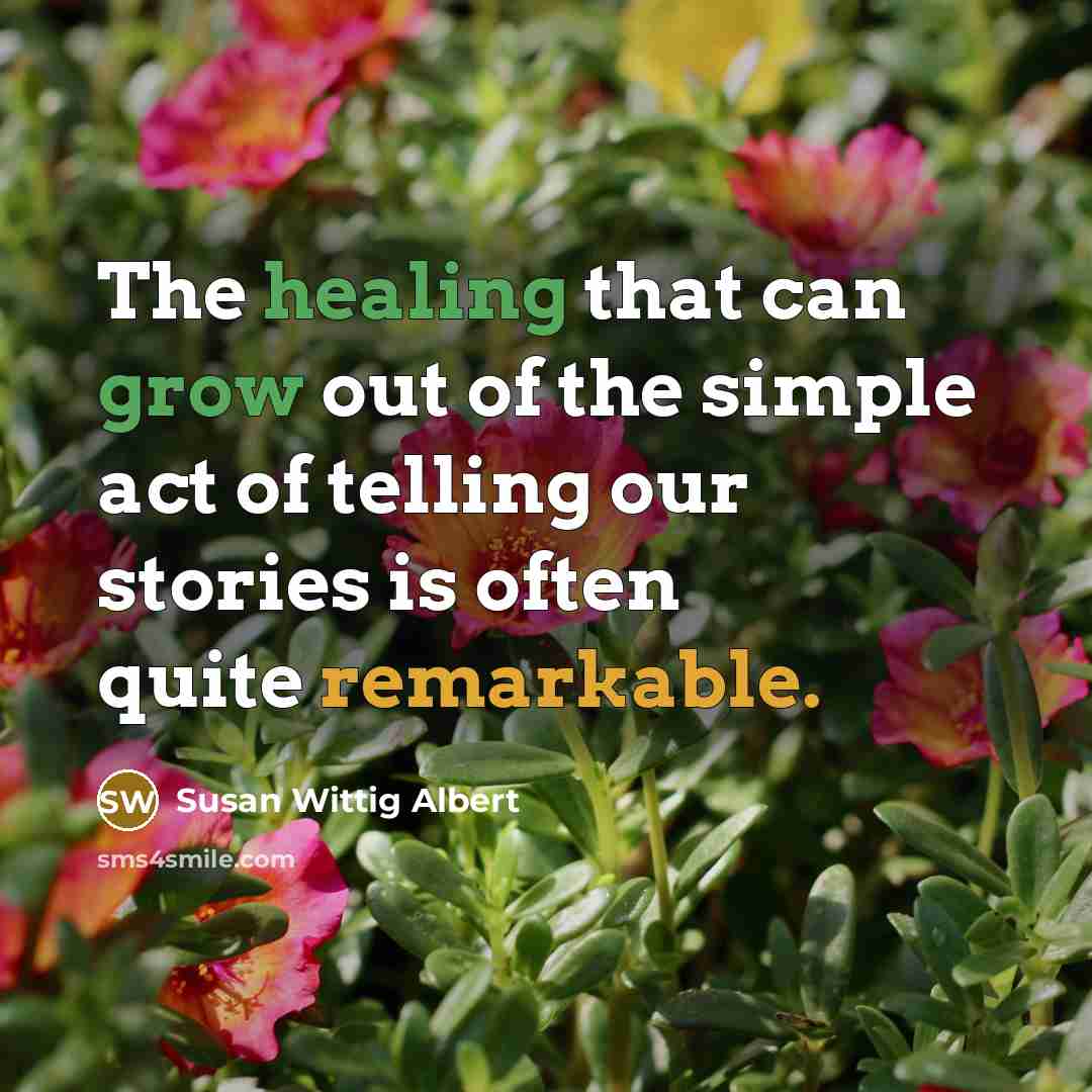 “The healing that can grow out of the simple act…” quote by Susan Wittig Albert