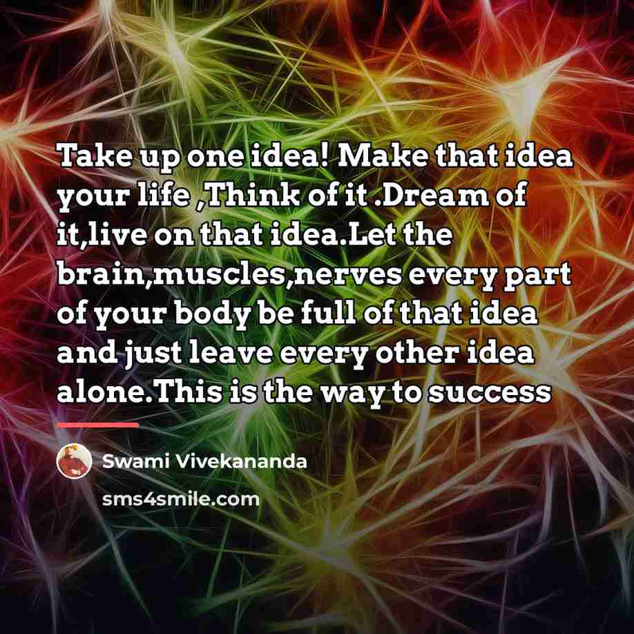 “Take up one idea! Make that idea your life ,Think…” quote by Swami Vivekananda
