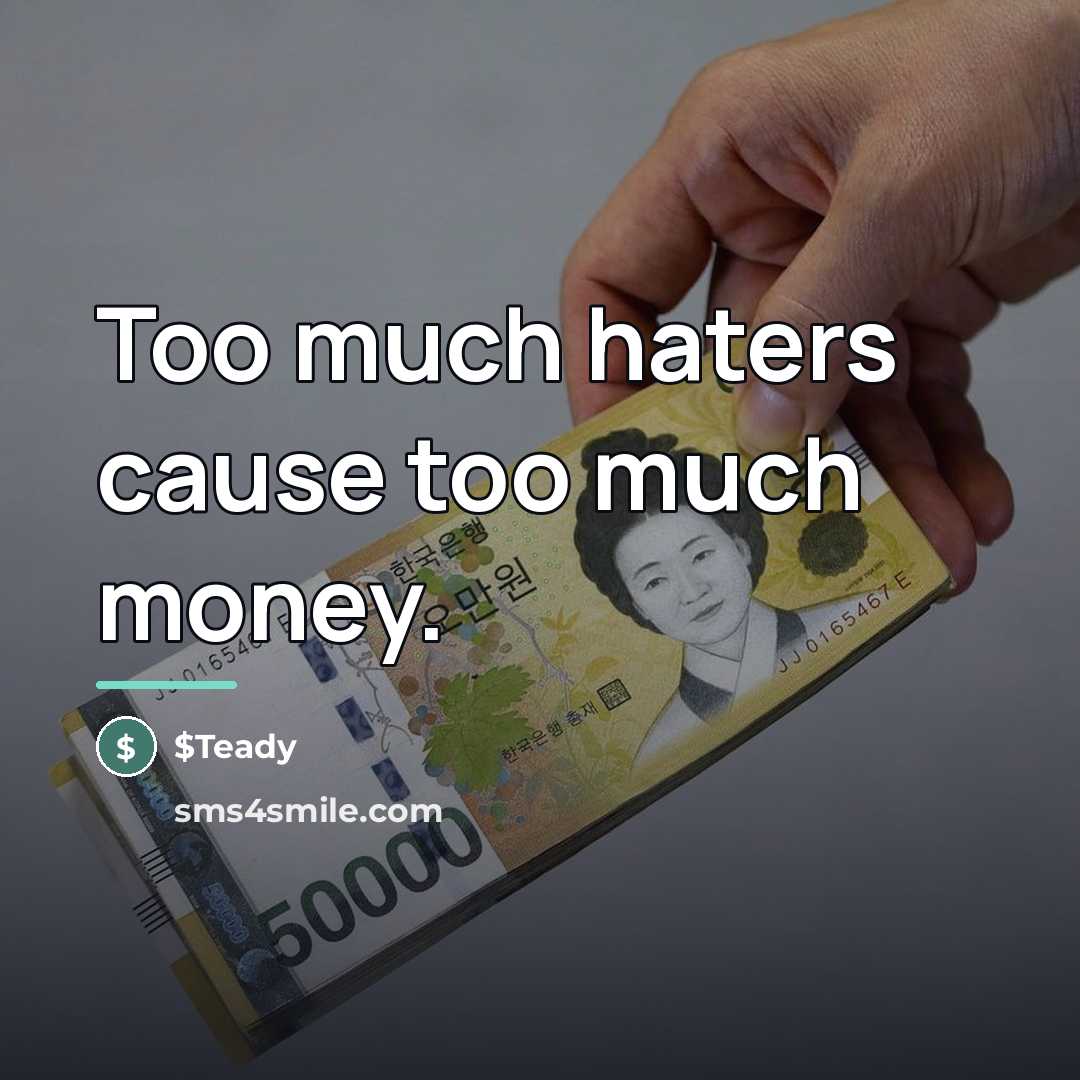 “Too much haters cause too much money.…” quote by $Teady