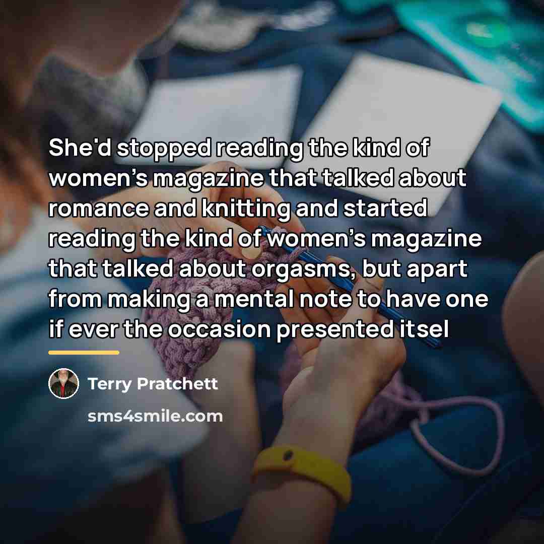 “She'd stopped reading the kind of women's magazine that talked…” quote by Terry Pratchett