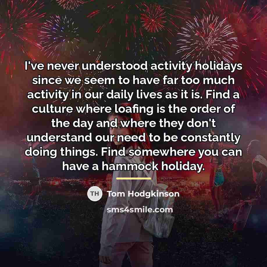“I've never understood activity holidays since we seem to have…” quote by Tom Hodgkinson