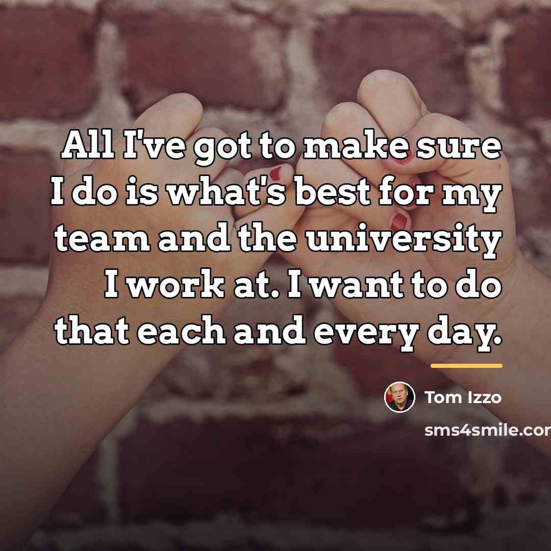 “All I've got to make sure I do is what's…” quote by Tom Izzo