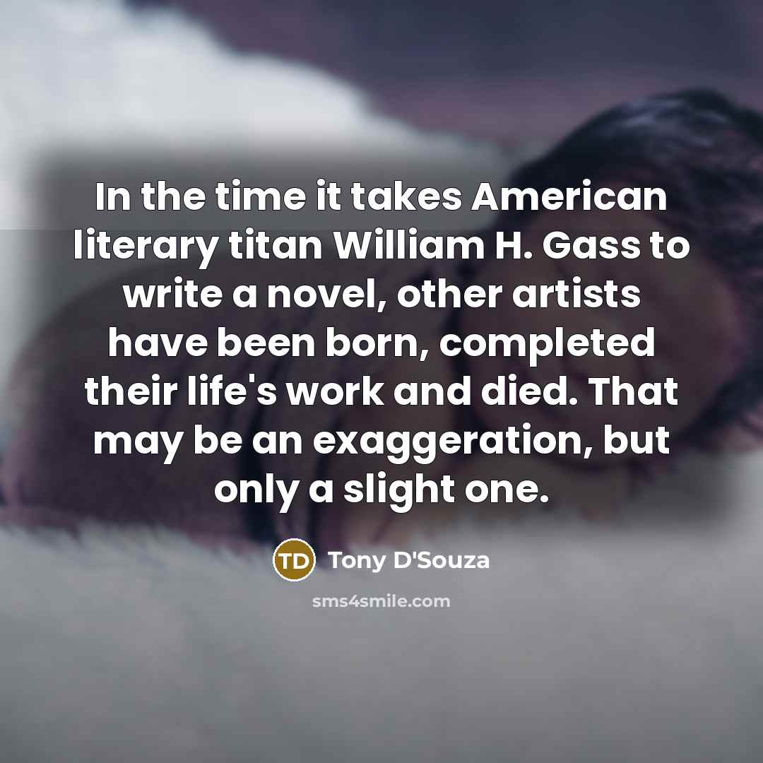 “In the time it takes American literary titan William H.…” quote by Tony D'Souza
