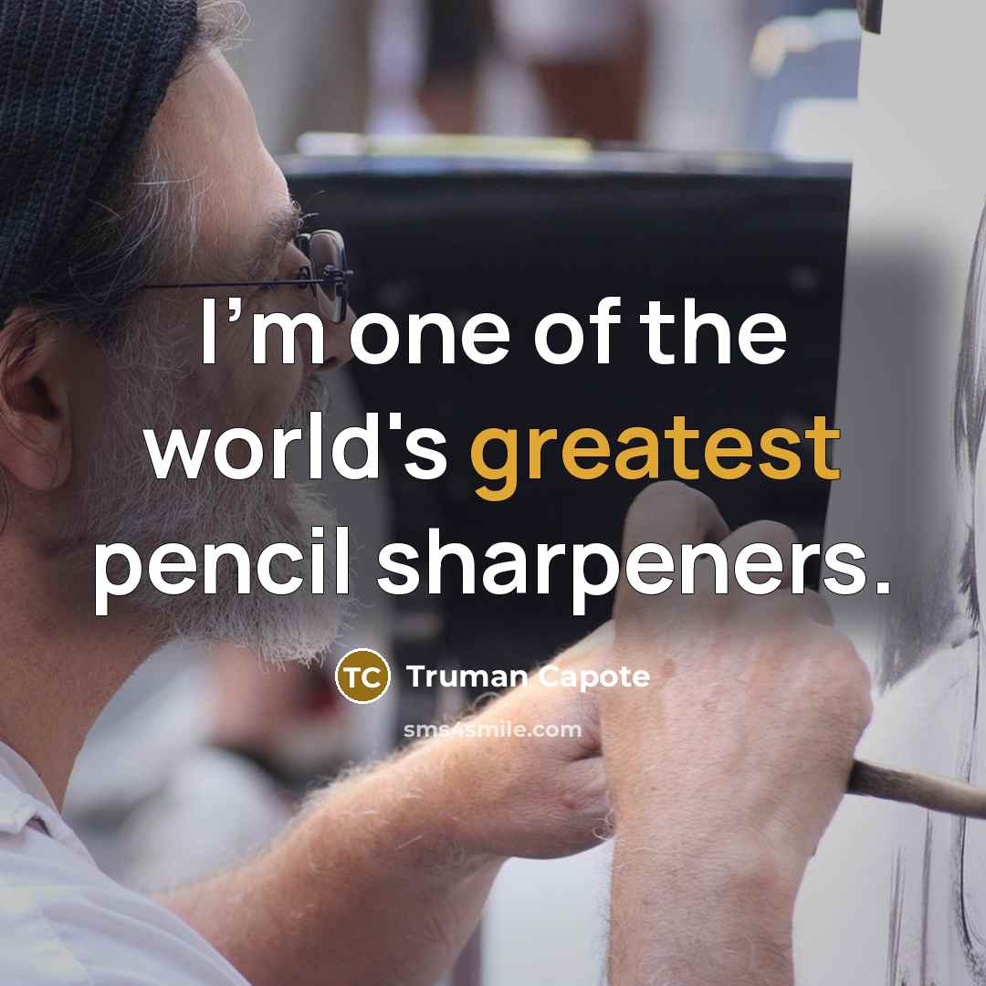 “I'm one of the world's greatest pencil sharpeners.” quote by Truman Capote