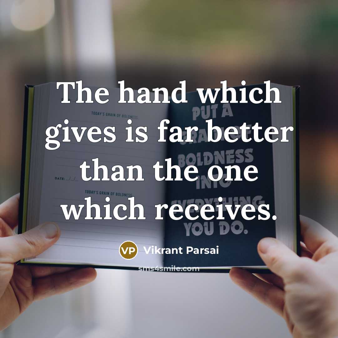 “The hand which gives is far better than the one…” quote by Vikrant Parsai