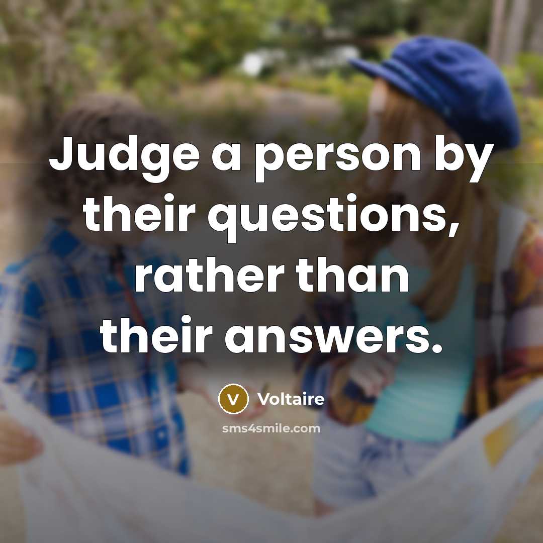 “Judge a person by their questions, rather than their answers.…” quote by Voltaire
