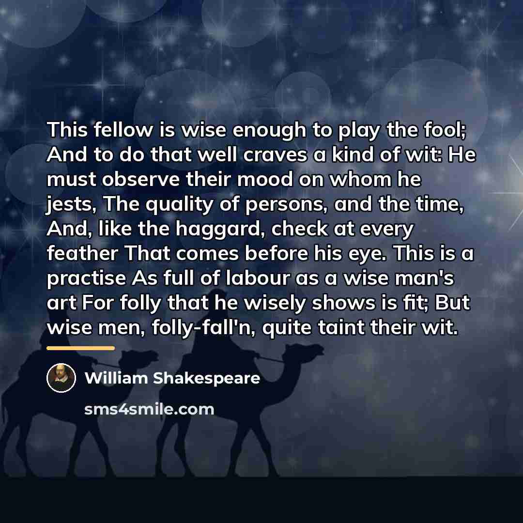 “This fellow is wise enough to play the fool; And…” quote by William Shakespeare