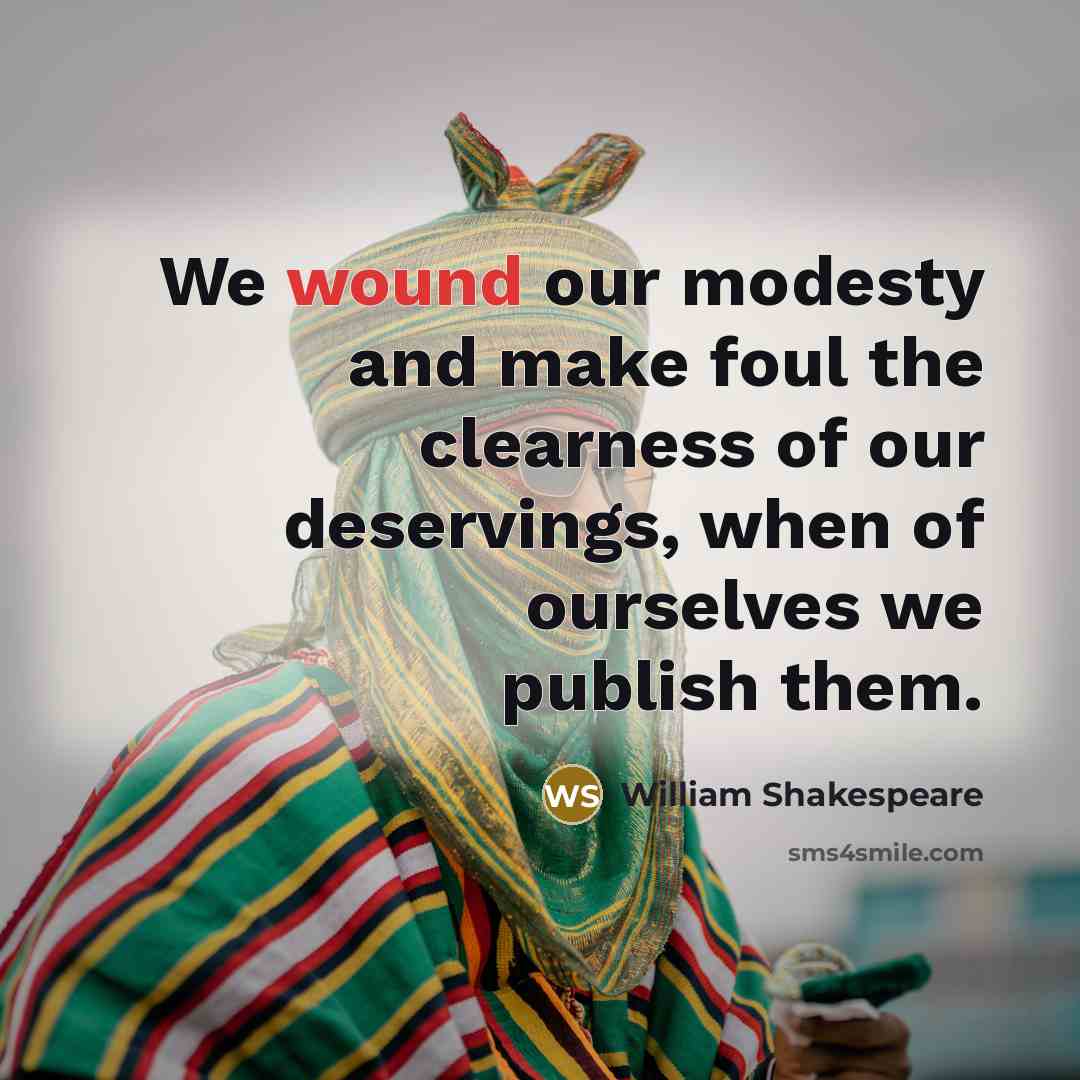 “We wound our modesty and make foul the clearness of…” quote by William Shakespeare