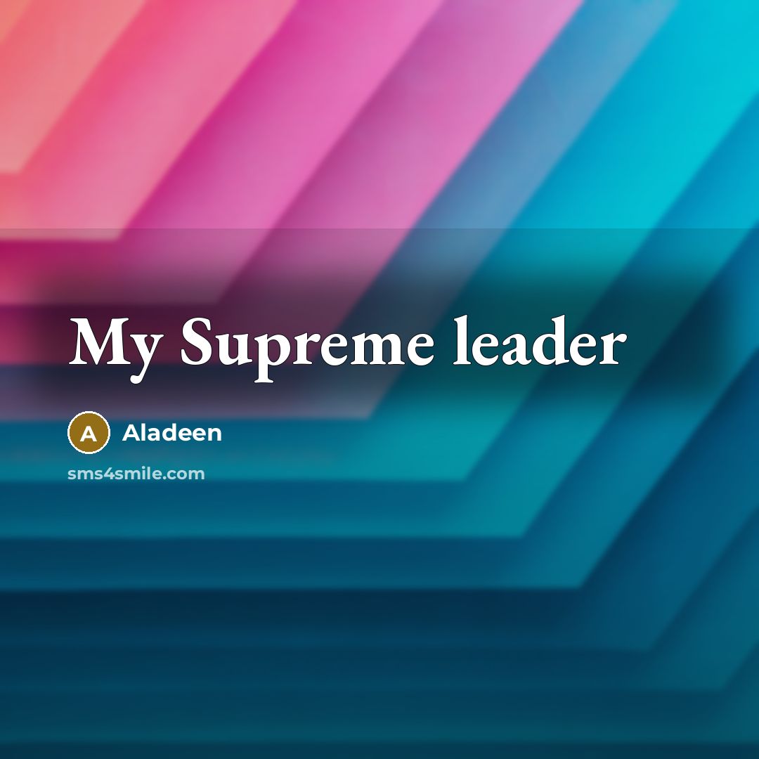 “My Supreme leader” quote by Aladeen