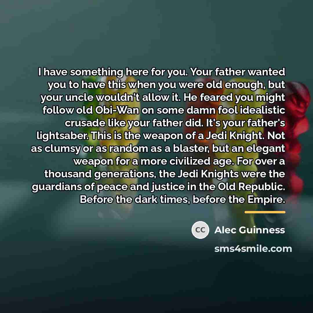 “I have something here for you. Your father wanted you…” quote by Alec Guinness