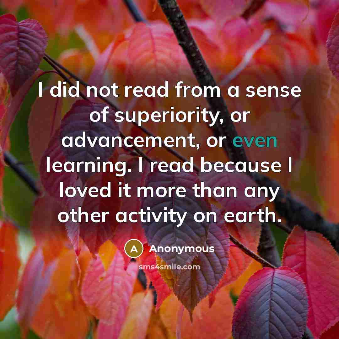 “I did not read from a sense of superiority, or…” quote by Anonymous