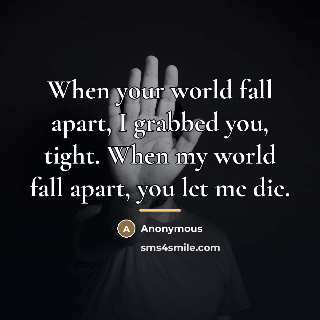 “When your world fall apart, I grabbed you, tight. When…” quote by Anonymous