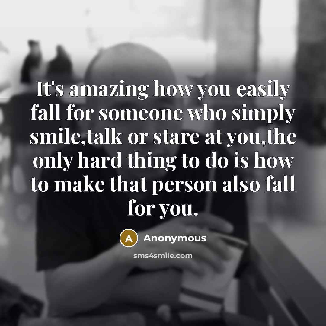 “It's amazing how you easily fall for someone who simply…” quote by Anonymous