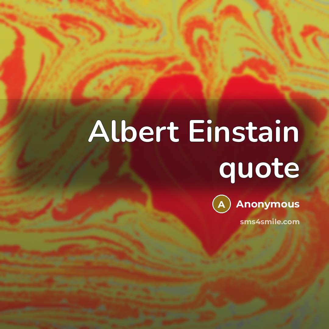 “Albert Einstain quote…” quote by Anonymous