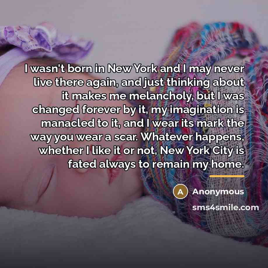 “I wasn't born in New York and I may never…” quote by Anonymous