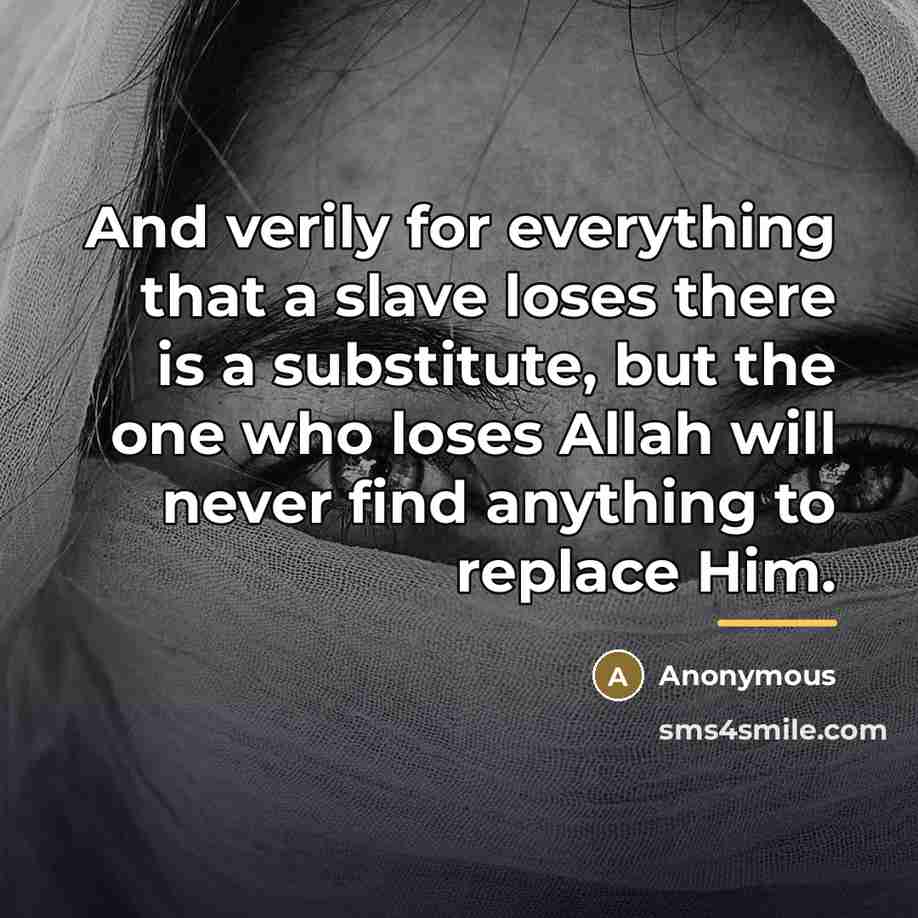 “And verily for everything that a slave loses there is…” quote by Anonymous