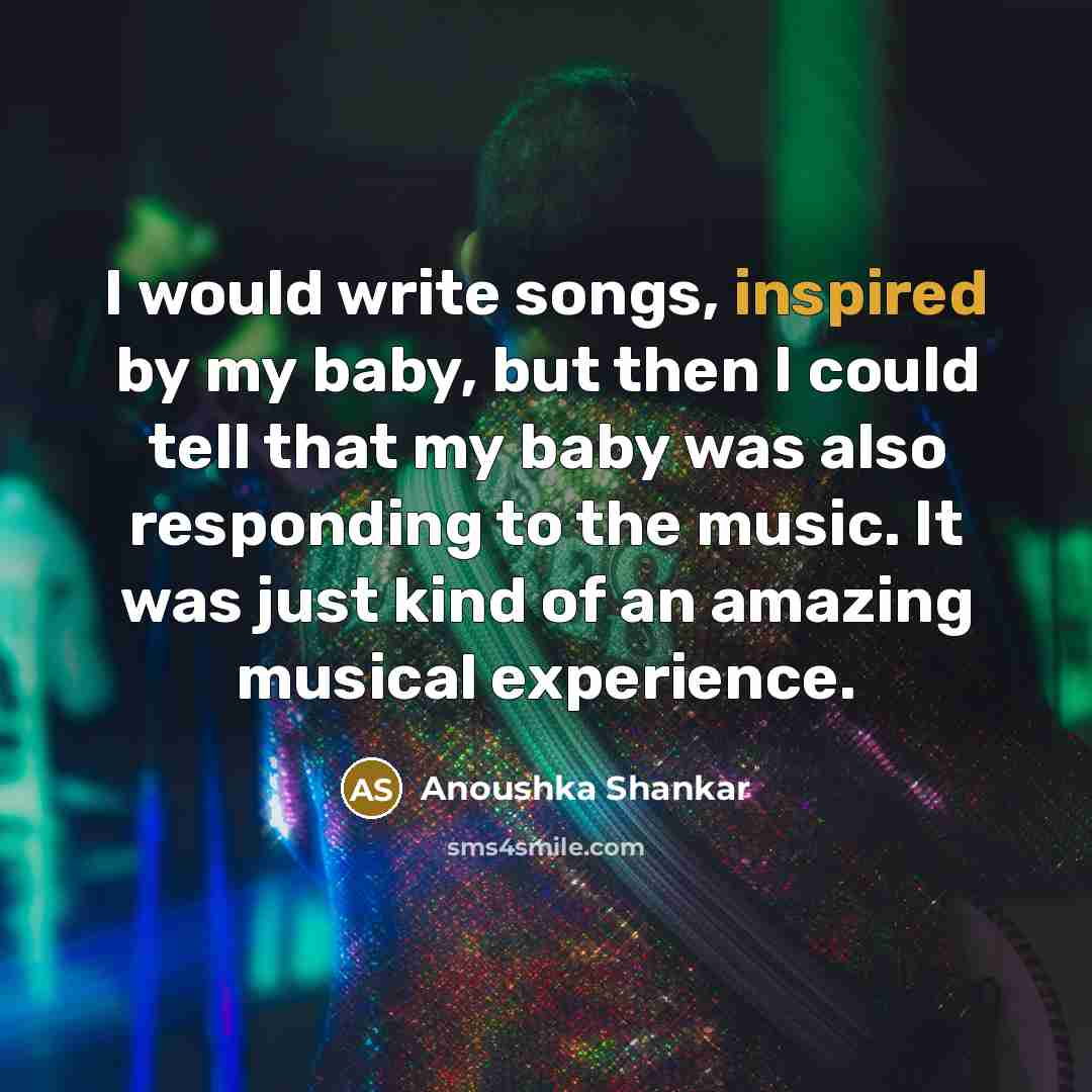 “I would write songs, inspired by my baby, but then…” quote by Anoushka Shankar