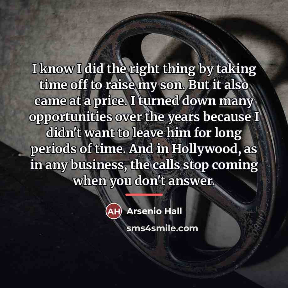 “I know I did the right thing by taking time…” quote by Arsenio Hall