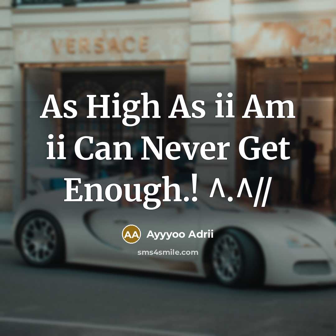 “As High As ii Am ii Can Never Get Enough.!…” quote by Ayyyoo Adrii