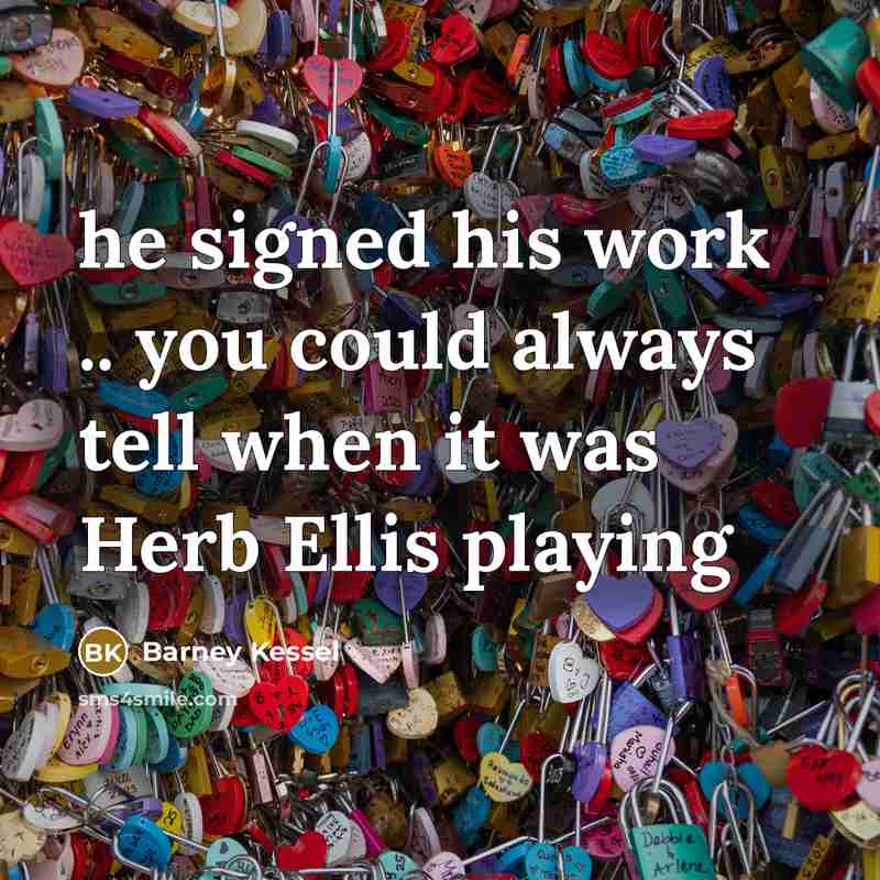 “he signed his work .. you could always tell when…” quote by Barney Kessel