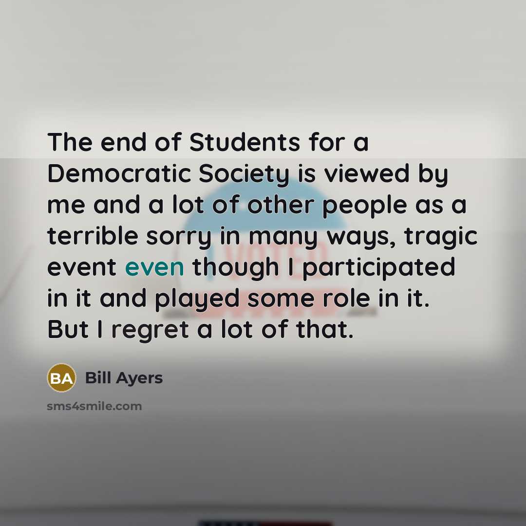 “The end of Students for a Democratic Society is viewed…” quote by Bill Ayers