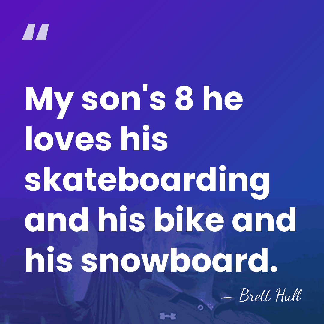 My son's 8 he loves his skateboarding and his bike and his&hellip; - Brett Hull