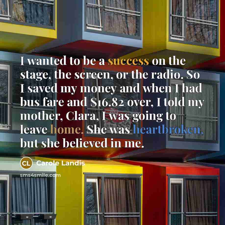 “I wanted to be a success on the stage, the…” quote by Carole Landis