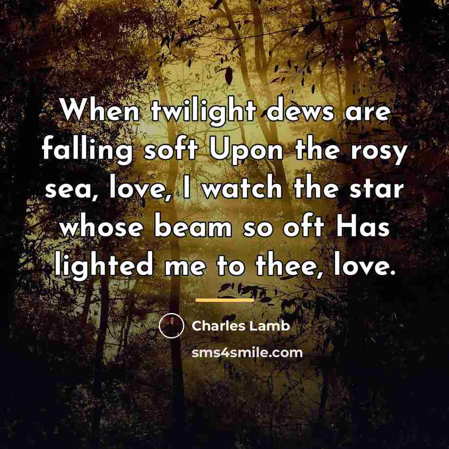 “When twilight dews are falling soft Upon the rosy sea,…” quote by Charles Lamb
