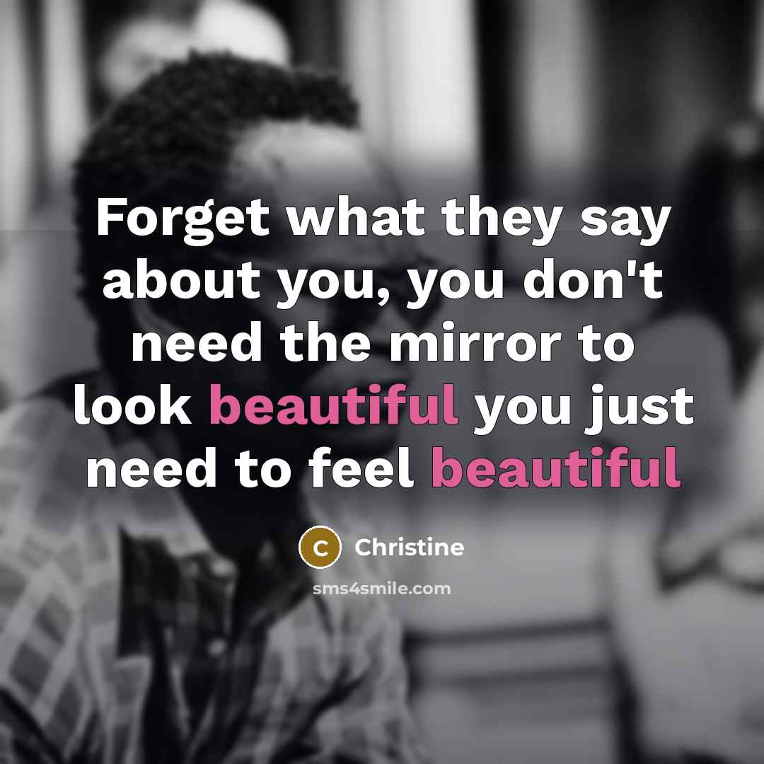 “Forget what they say about you, you don't need the…” quote by Christine