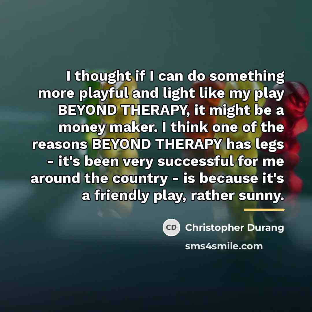 “I thought if I can do something more playful and…” quote by Christopher Durang