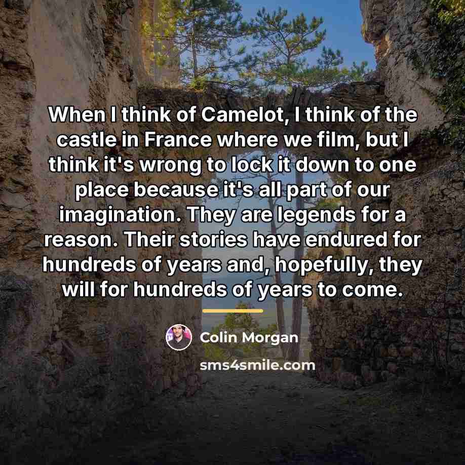 “When I think of Camelot, I think of the castle…” quote by Colin Morgan