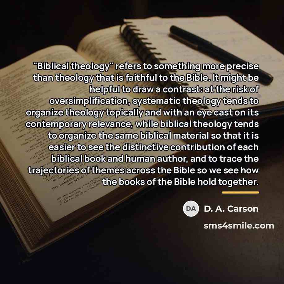 “"Biblical theology" refers to something more precise than theology that…” quote by D. A. Carson
