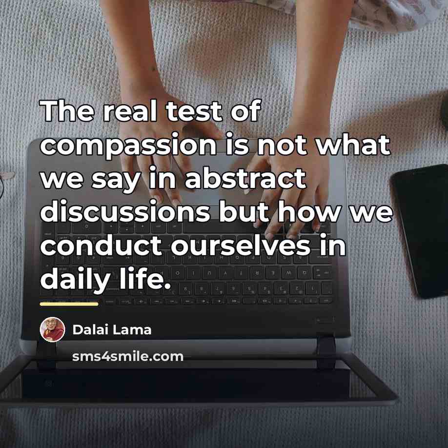 “The real test of compassion is not what we say…” quote by Dalai Lama