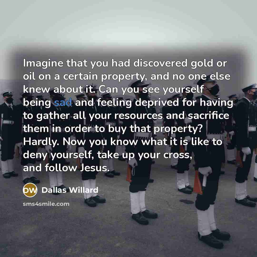 “Imagine that you had discovered gold or oil on a…” quote by Dallas Willard