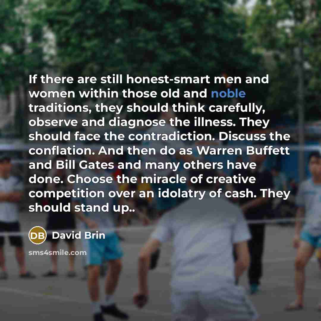 “If there are still honest-smart men and women within those…” quote by David Brin