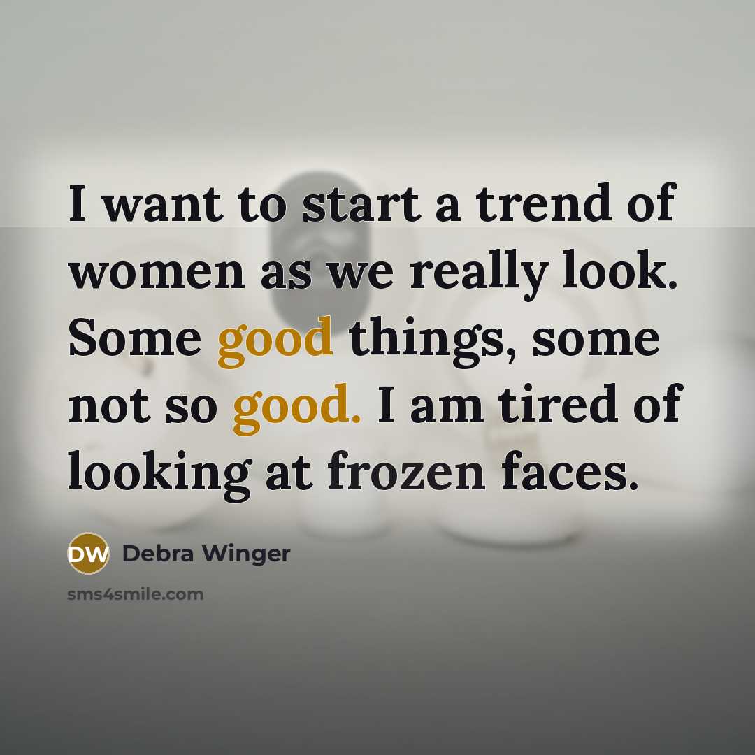 “I want to start a trend of women as we…” quote by Debra Winger