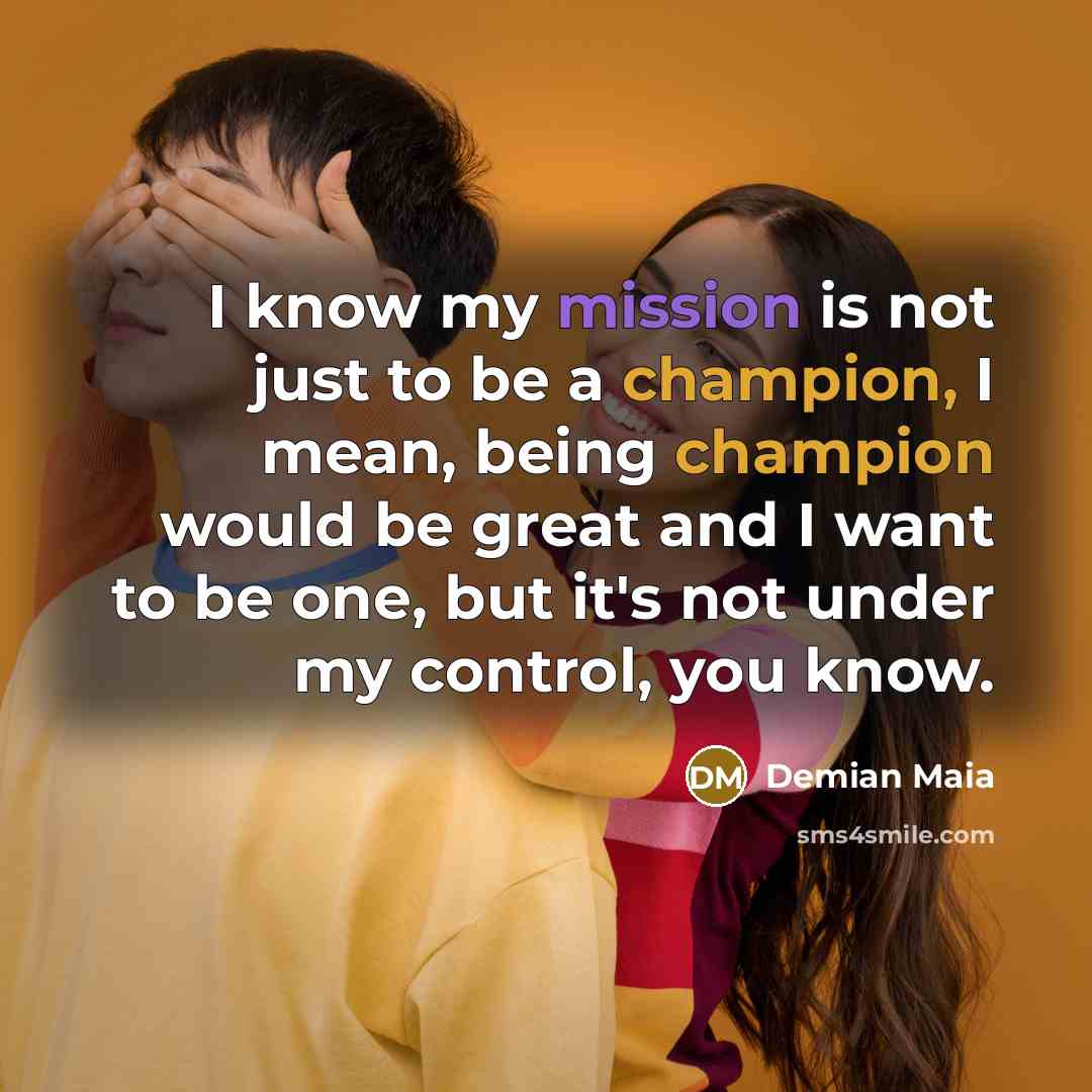 “I know my mission is not just to be a…” quote by Demian Maia