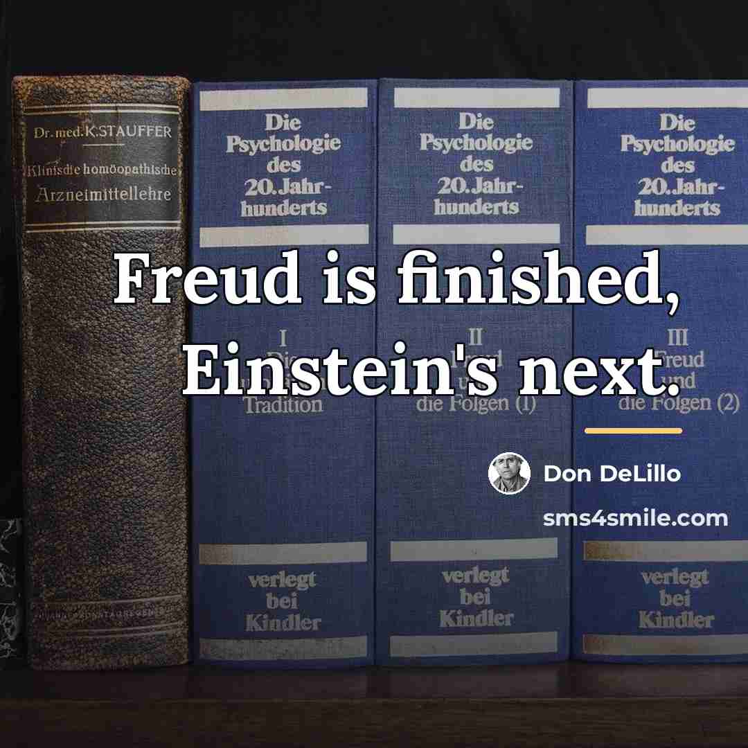 “Freud is finished, Einstein's next.…” quote by Don DeLillo