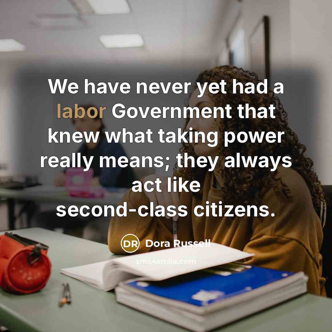 “We have never yet had a labor Government that knew…” quote by Dora Russell