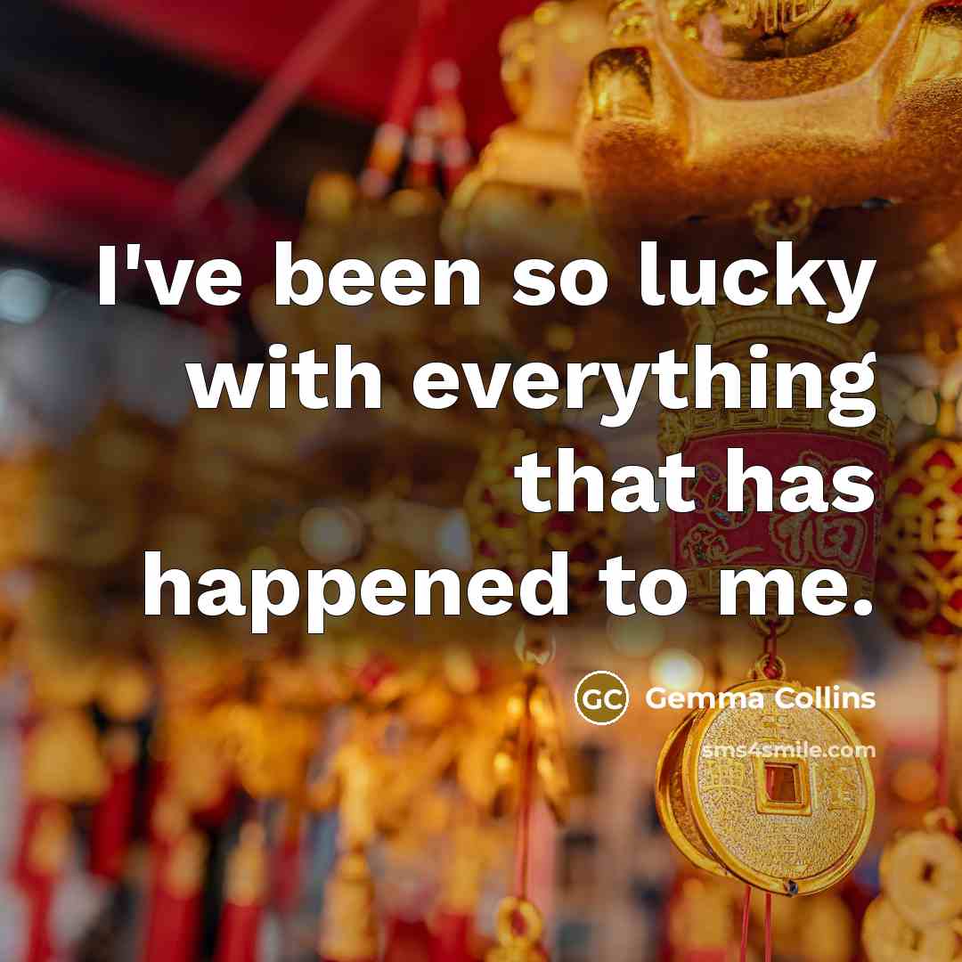 “I've been so lucky with everything that has happened to…” quote by Gemma Collins