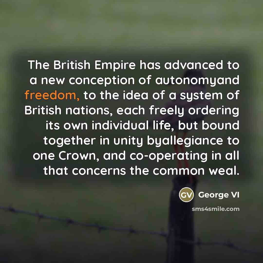 “The British Empire has advanced to a new conception of…” quote by George VI