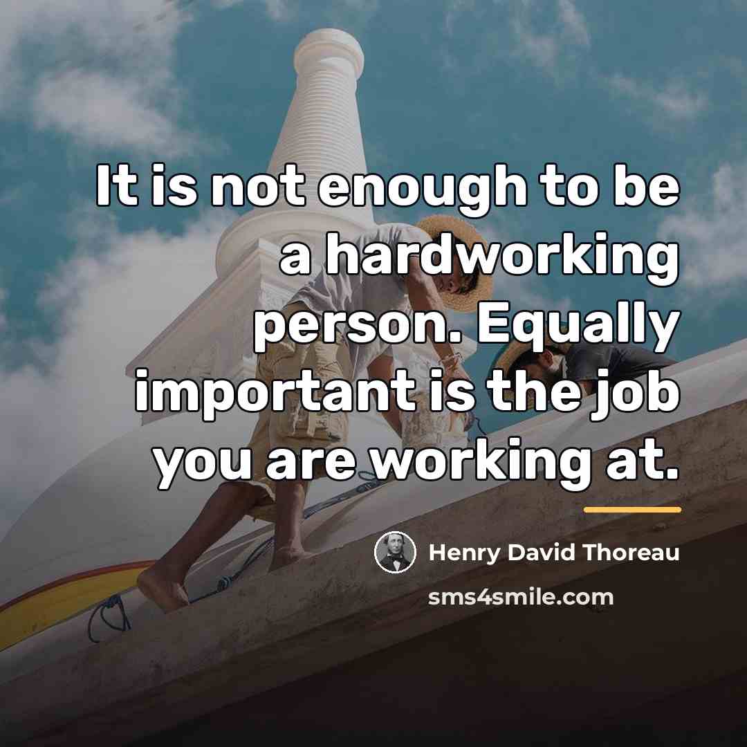 “It is not enough to be a hardworking person. Equally…” quote by Henry David Thoreau