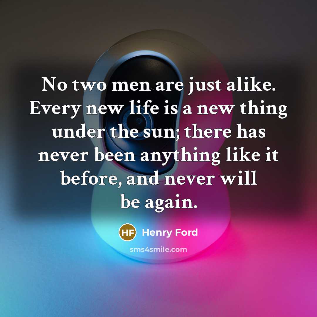“No two men are just alike. Every new life is…” quote by Henry Ford